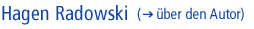 Hagen Radowski (&uuml;ber den Autor)